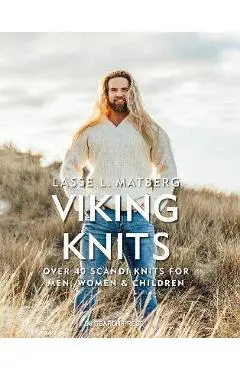 Viking Knits: Over 40 Scandi Knits for Men, Women & Children - Lasse Matberg