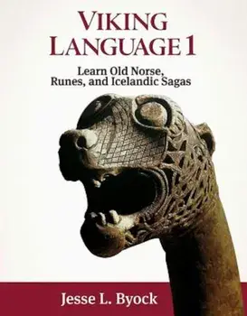 Viking Language 1 Learn Old Norse, Runes, and Icelandic Sagas, Paperback/Jesse L. Byock