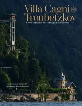 Villa Cagni Troubetzkoy. A Story of Passion and Heritage on Lake Como, Hardback/Alexandra Campbell