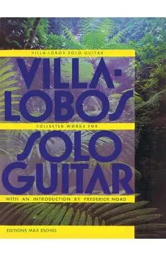 Villa-Lobos - Collected Works for Solo Guitar - Heitor Villa-lobos