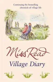 Village Diary. The second novel in the Fairacre series, Paperback/Miss Read