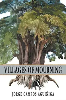 Villages Of Mourning, Paperback/Jorge Campos Aguiñiga