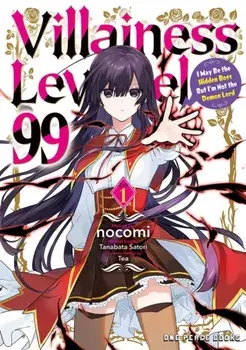 Villainess Level 99 Volume 1. I May Be the Hidden Boss But I'm Not the Demon Lord, Paperback/Tanabata Satori