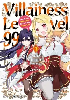Villainess Level 99 Volume 3. I May Be the Hidden Boss But I'm Not the Demon Lord, Paperback/Tanabata Satori