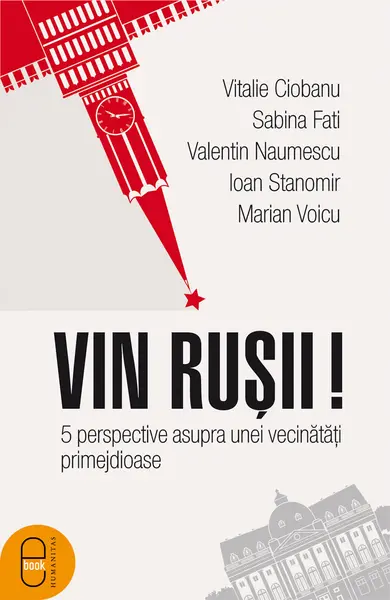 Vin rușii! 5 perspective asupra unei vecinătăți primejdioase (ebook)