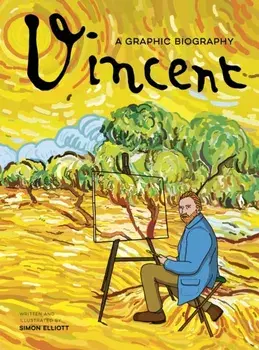 Vincent: A Graphic Biography. A Graphic Biography, Hardback/Simon Elliott