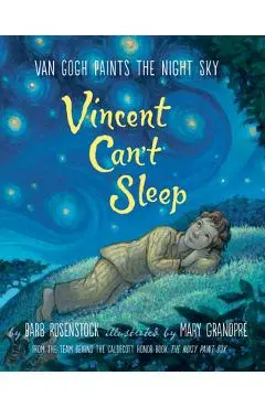 Vincent Can't Sleep: Van Gogh Paints the Night Sky - Barb Rosenstock