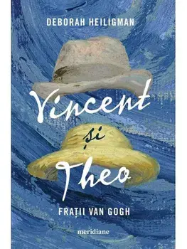 Vincent si Theo. Fratii van Gogh/Deborah Heiligman