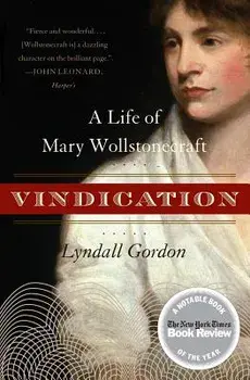 Vindication: A Life of Mary Wollstonecraft, Paperback/Lyndall Gordon