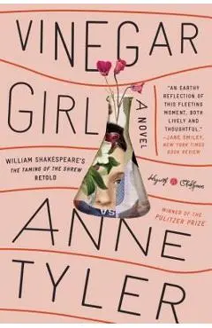 Vinegar Girl: William Shakespeare's the Taming of the Shrew Retold: A Novel - Anne Tyler