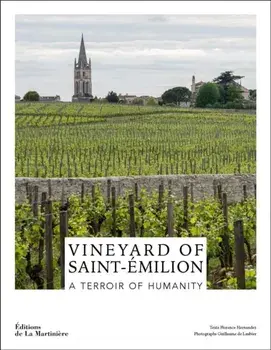Vineyard of Saint-Emilion. A Terroir of Humanity, Hardback/Florence Hernandez