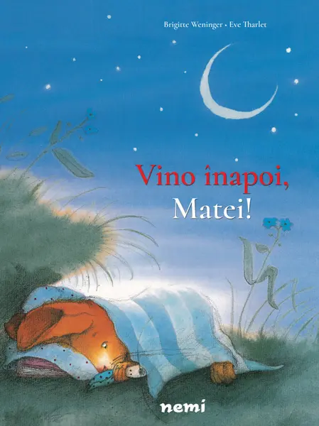 Vino inapoi, Matei! | Brigitte Weninger, Eve Tharlet