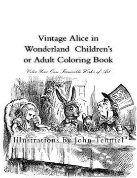 Vintage Alice in Wonderland Children's or Adult Coloring Book: Classic, Frameable Color Your Own Vintage Alice in Wonderland Illustrations, Paperback/John Tenniel