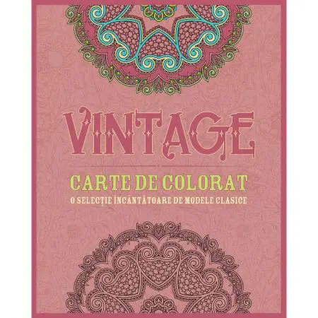 Vintage. Carte de colorat. O selectie incantatoare de modele clasice