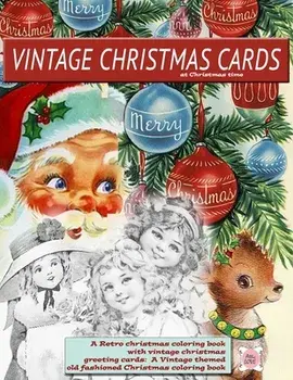 Vintage Christmas cards at Christmas time A Retro christmas coloring book with vintage christmas greeting cards: A Vintage themed old fashioned Christ/Attic Love