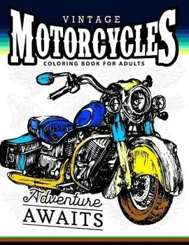 Vintage Motorcycles Coloring Books for Adults: A Biker, Men and Tattoo Coloring Book, Paperback/Men Coloring Book