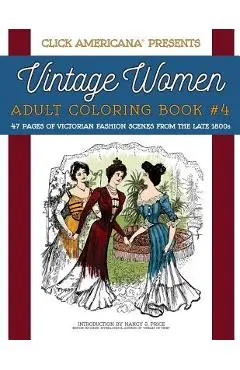 Vintage Women: Adult Coloring Book #4: Victorian Fashion Scenes from the Late 1800s - Click Americana