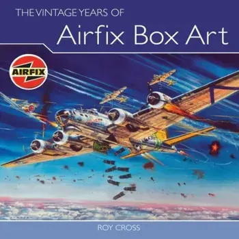 Vintage Years of Airfix Box Art, Hardback/Roy Cross