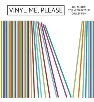 Vinyl Me, Please: 100 Albums You Need in Your Collection, Hardcover/Vinyl Me Please
