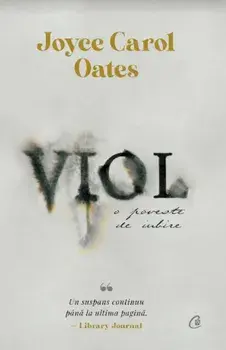 Viol. O poveste de iubire/Joyce Carol Oates
