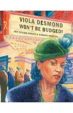 Viola Desmond Won't Be Budged! - Jody Nyasha Warner