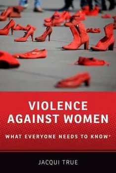 Violence Against Women: What Everyone Needs to Know(r), Paperback/Jacqui True