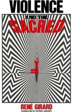 Violence and the Sacred - Ren� Girard