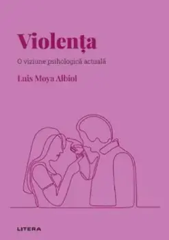 Violenta. O viziune psihologica actuala/Luis Moya Albiol
