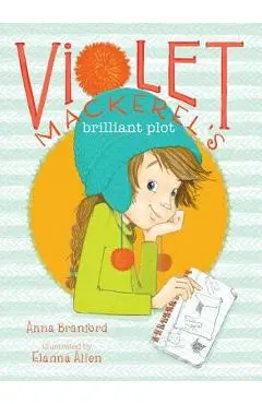 Violet Mackerel's Brilliant Plot - Anna Branford