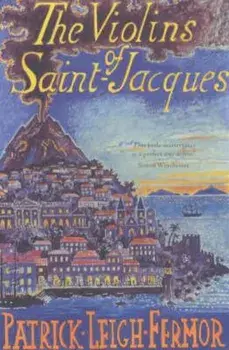 Violins of Saint-Jacques, Paperback/Patrick Leigh Fermor