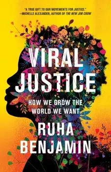 Viral Justice. How We Grow the World We Want, Paperback/Ruha Benjamin