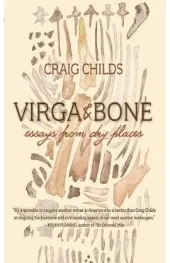 Virga & Bone: Essays from Dry Places - Craig Childs