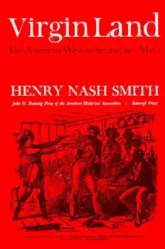 Virgin Land: The American West as Symbol and Myth, Paperback/Henry Nash Smith