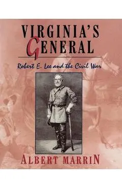 Virginia's General: Robert E. Lee and the Civil War - Albert Marrin