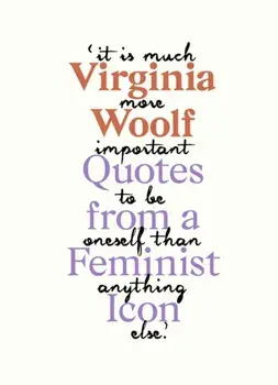 Virginia Woolf. Inspiring Quotes from an Original Feminist Icon, Hardback/Virginia Woolf