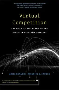 Virtual Competition: The Promise and Perils of the Algorithm-Driven Economy, Paperback/Ariel Ezrachi