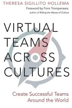 Virtual Teams Across Cultures: Create Successful Teams Around the World, Paperback/Theresa Sigillito Hollema