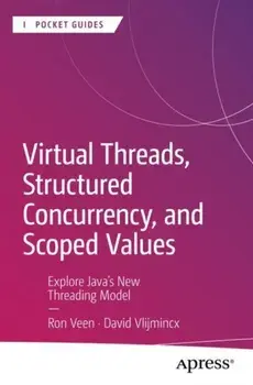 Virtual Threads, Structured Concurrency, and Scoped Values. Explore Java’s New Threading Model, Paperback/David Vlijmincx
