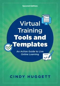 Virtual Training Tools and Templates. An Action Guide to Live Online Learning, 2 New edition, Paperback/Cindy Huggett