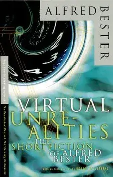 Virtual Unrealities: The Short Fiction of Alfred Bester, Paperback/Alfred Bester