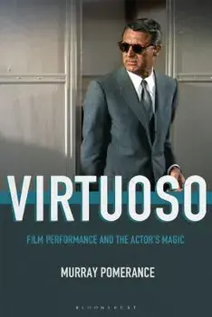 Virtuoso: Film Performance and the Actor's Magic, Paperback/Murray Pomerance