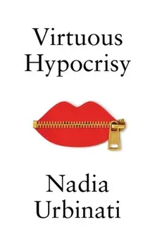 Virtuous Hypocrisy, Paperback/Nadia Urbinati