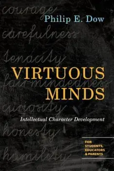 Virtuous Minds: Intellectual Character Development, Paperback/Philip E. Dow