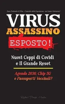 VIRUS ASSASSINO Esposto!: Nuovi Ceppi di Covidi e Il Grande Reset, Agenda 2030, Chip 5G e Passaporti Vaccinali? - Stato Profondo & l'Élite - Con/***