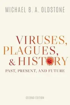 Viruses, Plagues, and History: Past, Present, and Future, Paperback/Michael B. a. Oldstone