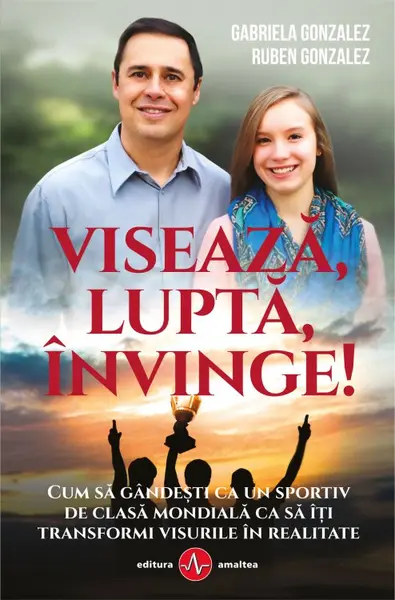 Viseaza, lupta, invinge | Gabriela Gonzalez, Ruben Gonzalez
