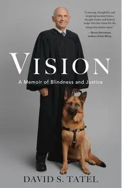 Vision: A Memoir of Blindness and Justice - David S. Tatel