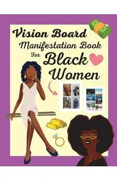 Vision Board Manifestation Book for Black Women: Attract Love, Money, Family & Vacations with this Inspiring DIY Clip Art Book of Images, Graphics and - Journee Williams