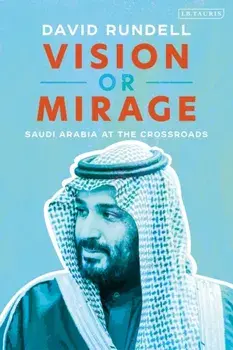 Vision or Mirage. Saudi Arabia at the Crossroads, Paperback/***