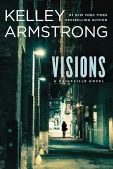 Visions: A Cainsville Novel, Paperback/Kelley Armstrong